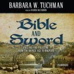 Bible and Sword England and Palestine from the Bronze Age to Balfour, Barbara W. Tuchman