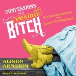 Confessions of a Prairie Bitch, Alison Arngrim