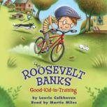 Roosevelt Banks GoodKidinTraining, Laurie Calkhoven