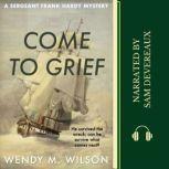 Come to Grief, Wendy M. Wilson