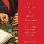 The Seven Virtues of Great Investors, Jason Zweig