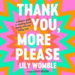 Thank You, More Please, Lily Womble