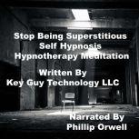 Stop Being Superstitious Self Hypnosi..., Key Guy Technology LLC