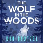 The Wolf in the Woods, Dan Brotzel