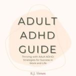 Adult ADHD Guide, R.J. Vernon