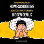 Finding Genius Homeschooling Nurtur..., Richard Jacobs