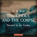The Ghoul and the Corpse, G. A. Wells