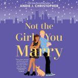 Not the Girl You Marry, Andie J. Christopher