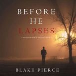 Before He Lapses A Mackenzie White M..., Blake Pierce