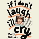 If I Dont Laugh, Ill Cry, Molly Stillman