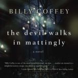 The Devil Walks in Mattingly, Billy Coffey
