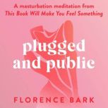 Plugged and Public, Florence Bark