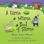 A Lime, a Mime, a Pool of Slime More about Nouns, Brian P. Cleary