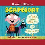 Scapegoat The Story of a Goat named Oat and a Chewed-Up Coat, Dean Hale