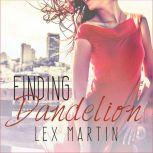 Finding Dandelion, Lex Martin