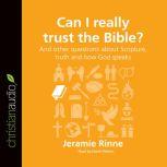 Can I Really Trust the Bible? And other questions about Scripture, truth and how God speaks, Barry Cooper