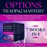 Options Trading Mastery 7 Books in 1: The Ultimate Guide to Make Money Using Forex, Bitcoin, Swing and Day Trading. Create Passive Income through Dividend Investing and Enjoy the Special Real Estate Manual., Andrew Bennett