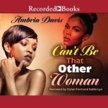Cant Be That Other Woman, Ambria Davis