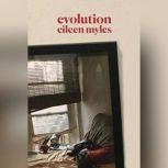 Evolution, Eileen Myles