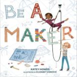 Be a Maker, Katey Howes