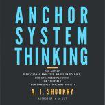 Anchor System Thinking, A. I. Shoukry