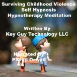 Surviving Childhood Violence Self Hyp..., Key Guy Technology LLC