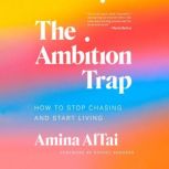 The Ambition Trap, Amina AlTai