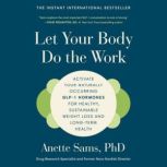 Let Your Body Do the Work, Anette Sams, PhD