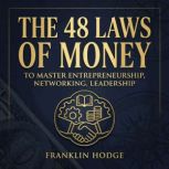 The 48 Laws of Money To Master Entrep..., Franklin Hodge