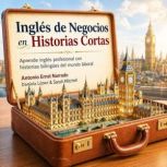 Ingles de Negocios en Historias Corta..., Antonio Ernst