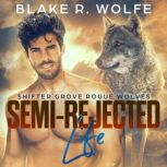 SemiRejected Life, Blake R. Wolfe