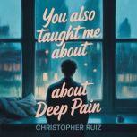 You also taught me about deep pain, Christopher Ruiz
