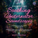 Overture of Natures Soothing Underwa..., Selena Brooke