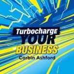 Turbocharge Your Business Secrets to..., Corbin Ashford