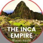 The Inca Empire, History Retold