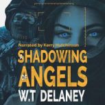 A Shadowing of Angels, W T Delaney