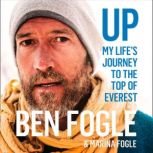 Up My Lifes Journey to the Top of Everest, Ben Fogle