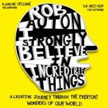 I Strongly Believe in Incredible Thin..., Rob Auton