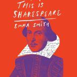 This Is Shakespeare, Emma Smith