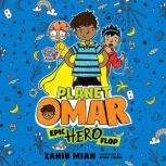 Planet Omar Epic Hero Flop, Zanib Mian