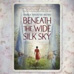 Beneath the Wide Silk Sky, Emily Inouye Huey