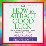 How to Attract Good Luck, AHZ Carr