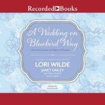 A Wedding on Bluebird Way, Lori Wilde