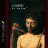 Who Was Jesus?, N. T. Wright