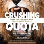 Crushing Quota Proven Sales Coaching Tactics for Breakthrough Performance, Jason Jordan