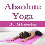 Absolute Yoga, J. Steele