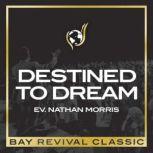 Destined To Dream, Evangelist Nathan Morris