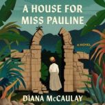 A House for Miss Pauline, Diana McCaulay