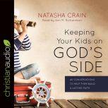 Keeping Your Kids on Gods Side, Natasha Crain
