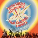 Seven Social Movements That Changed A..., Linda Gordon